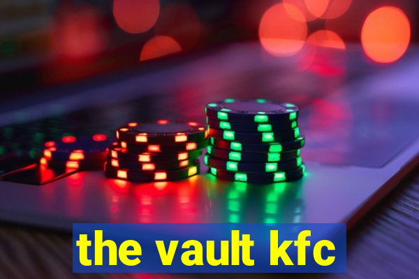 the vault kfc